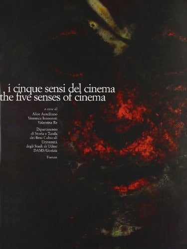 Five five senses of cinema XI International film studies conference, University of Udine
