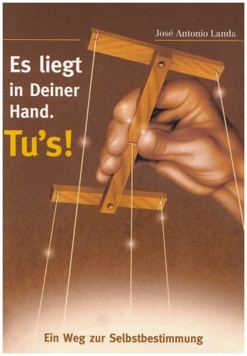 Es liegt in Deiner Hand tu's! ; [ein Weg zur Selbstbestimmung]