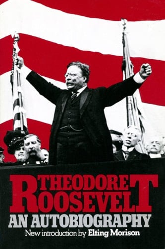 Theodore Roosevelt An Autobiography