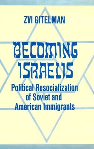 Becoming Israelis Political Resocialization of Soviet and American Immigrants