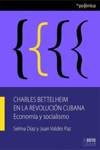 Charles Bettelheim en la Revolución Cubana Economía y socialismo