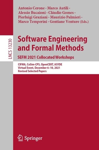 Software Engineering and Formal Methods. SEFM 2021 Collocated Workshops CIFMA, CoSim-CPS, OpenCERT, ASYDE, Virtual Event, December 6–10, 2021, Revised Selected Papers