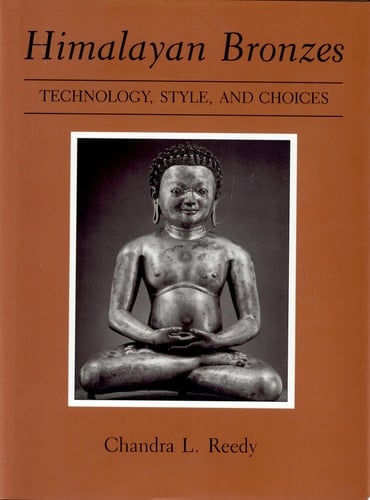 Himalayan Bronzes Technology, Style, and Choices
