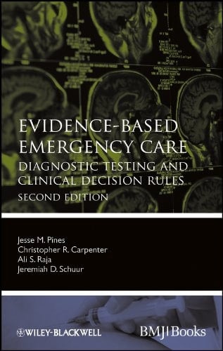 Evidence-Based Emergency Care: Diagnostic Testing and Clinical Decision Rules