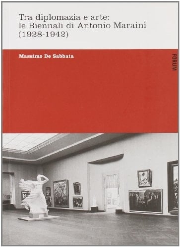 Tra diplomazia e arte: le Biennali di Antonio Maraini (1928-1942)