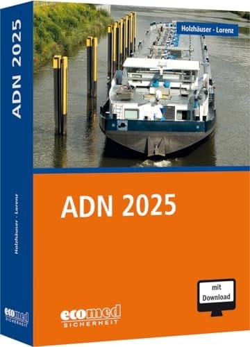 ADN 2025 ADN 2025, Auszüge aus dem ADR 2025, Gefahrgutverordnung Straße, Eisenbahn und Binnenschifffahrt (GGVSEB), ADN-Übereinkommen