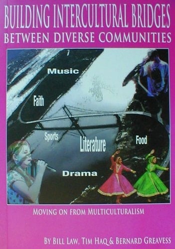 Building Intercultural Bridges Between Diverse Communities Moving on from Multiculturalism