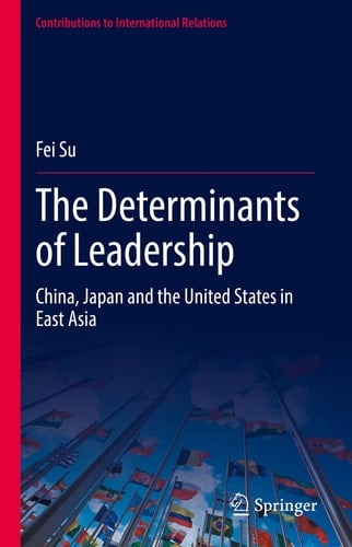 The Determinants of Leadership China, Japan and the United States in East Asia