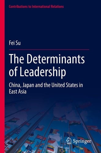 The Determinants of Leadership China, Japan and the United States in East Asia