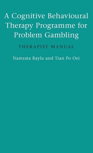 A Cognitive Behavioural Therapy Programme for Problem Gambling Therapist Manual