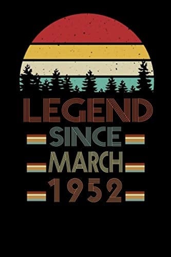 Legend Since March 1952: Birthday Notebook Gift Ideas For Women, Men, Boss, Friend born in march 1952, Lined Journal, 6x9,110 Pages, Matte Cover