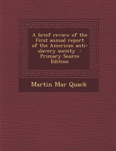 A Brief Review of the First Annual Report of the American Anti-Slavery Society - Primary Source Edition