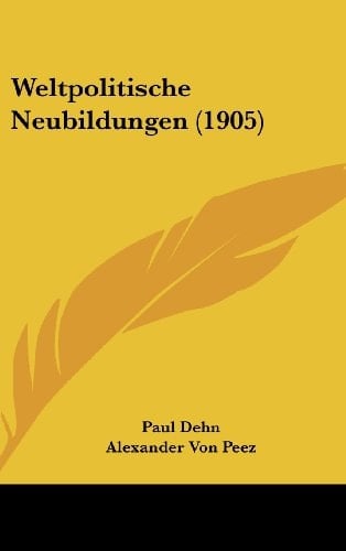 Weltpolitische Neubildungen (1905) (German Edition)