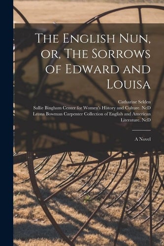 The English Nun, Or, The Sorrows of Edward and Louisa