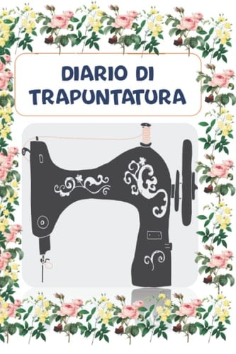 Diario di trapuntatura: Quaderno pianificatore trapunta, record di cronologia progetto trapunta, record di progettazione trapunta, tabelle di ... 28 pagine per un ptoject (Italian Edition)