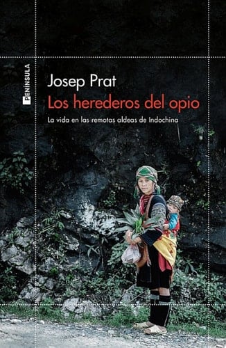 Los herederos del opio La vida en las remotas aldeas de Indochina