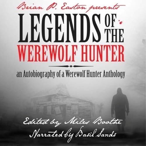 Legends of the Werewolf Hunter Volume 1: an Autobiography of a Werewolf Hunter Anthology (Legends of the Werewolf Hunter)