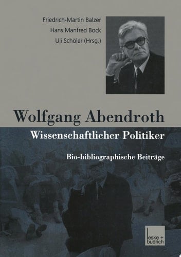 Wolfgang Abendroth Wissenschaftlicher Politiker Bio-bibliographische Beiträge