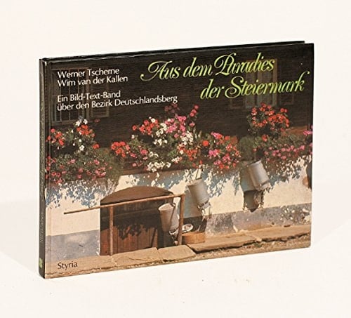 Aus dem Paradies der Steiermark ein Bild-Text-Band über den Bezirk Deutschlandsberg