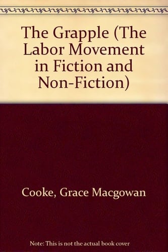 The Grapple (The Labor Movement in Fiction and Non-Fiction)
