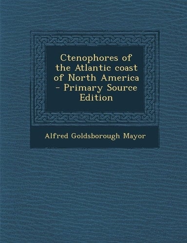 Ctenophores of the Atlantic Coast of North America - Primary Source Edition