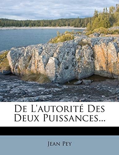 De L'autorité Des Deux Puissances... (French Edition)