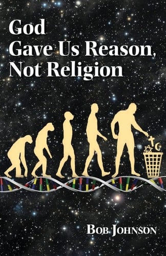 God Gave Us Reason - Not Religion