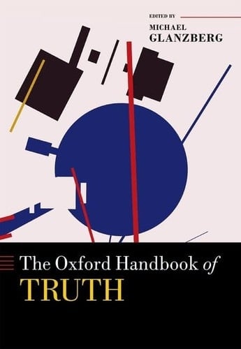 The Oxford Handbook of Truth (Oxford Handbooks)