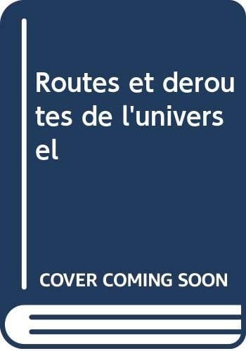 Routes et déroutes de l'universel (Débats philosophiques) (French Edition)