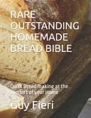 Rare Outstanding Homemade Bread Bible Quick Bread Making at the Comfort of Your Home