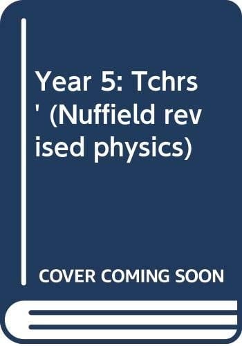 Revised Nuffield Physics Teachers' Guide Year 5