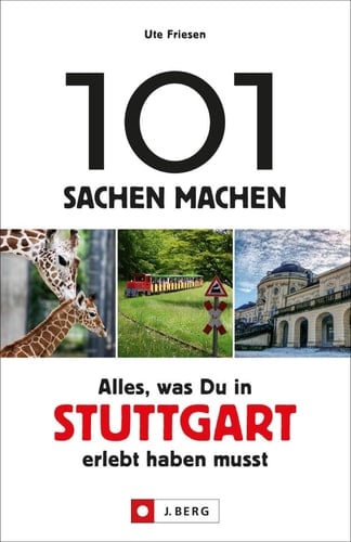 101 Sachen machen – alles, was Du in & um Stuttgart erlebt haben musst
