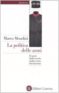 La politica delle armi: Il ruolo dell'esercito nell'avvento del fascismo (Italian Edition)