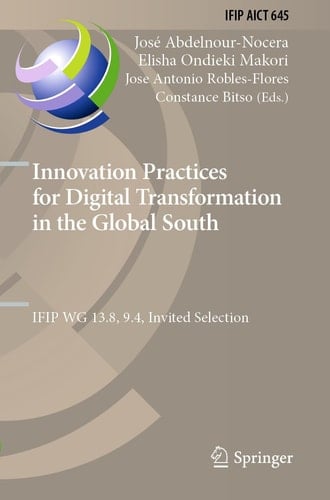 Innovation Practices for Digital Transformation in the Global South IFIP WG 13.8, 9.4, Invited Selection
