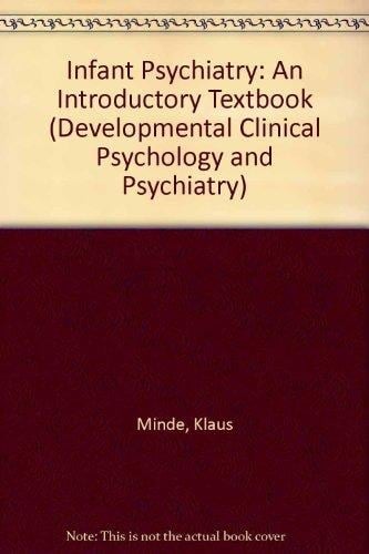 Infant Psychiatry: An Introductory Textbook (Developmental Clinical Psychology and Psychiatry)