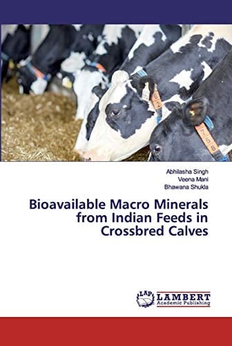 Bioavailable Macro Minerals from Indian Feeds in Crossbred Calves