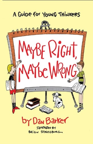 Maybe Right, Maybe Wrong A Guide for Young Thinkers