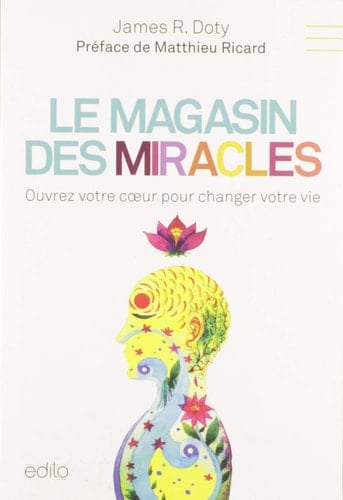 Le Magasin des Miracles Ouvrez Votre Coeur Pour Changer Votre Vie