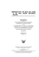 Misrepresentation and Fraud Bad Actors in the Small Business Procurement Progams [Sic]