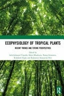 Ecophysiology of Tropical Plants Recent Trends and Future Perspectives