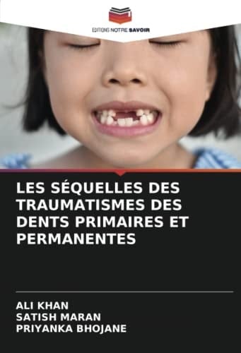 LES SÉQUELLES DES TRAUMATISMES DES DENTS PRIMAIRES ET PERMANENTES (French Edition)