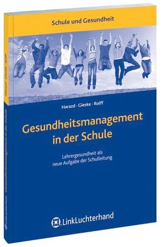 Gesundheitsmanagement in der Schule Lehrergesundheit als neue Aufgabe der Schulleitung ; eine Veröffentlichung der Dortmunder Akademie für Pädagogische Führungskräfte (DAPF) der Technischen Universität Bonn