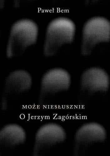 Może niesłusznie o Jerzym Zagórskim