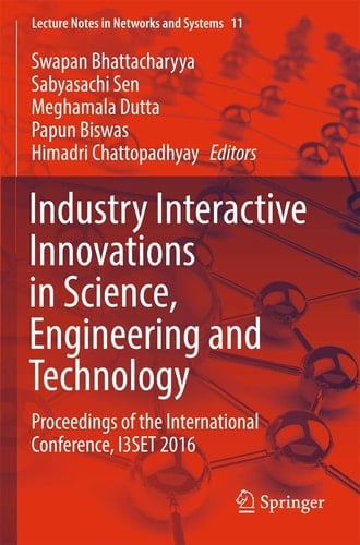 Industry Interactive Innovations in Science, Engineering and Technology Proceedings of the International Conference, I3SET 2016
