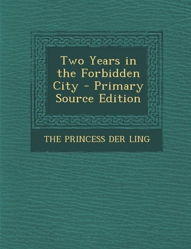 Two Years in the Forbidden City - Primary Source Edition