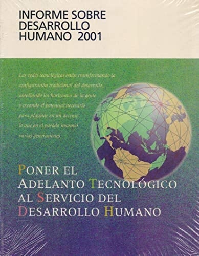 Informe Sobre el Desarrollo Humano 2001 Poner el Adelanto Tecnológico Al Servicio Del Desarrollo Humano