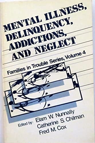 Mental Illness, Delinquency, Addictions, and Neglect (Families in Trouble Series)