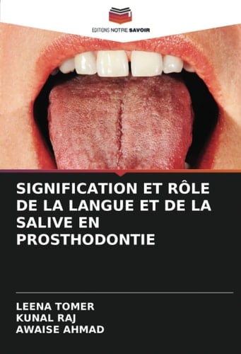 SIGNIFICATION ET RÔLE DE LA LANGUE ET DE LA SALIVE EN PROSTHODONTIE (French Edition)