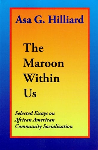 The Maroon Within Us Selected Essays on African American Community Socialization