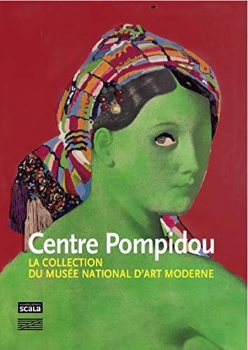 Centre Pompidou la collection du Musée National d'Art Moderne ; peintures et sculptures